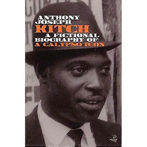 Kitch: A fictional biography of a calypso icon