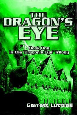 iThe Dragon's EYEi Book One in the 'Dragon's Eye' Trilogy