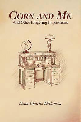 Corn and Me And Other Lingering Impressions