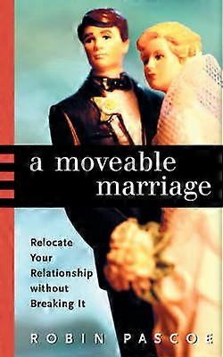 A Moveable Marriage Relocate Your Relationship Without Breaking It