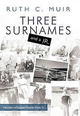 Three Surnames and a Jr Memoirs of Logan Napier Muir Jr