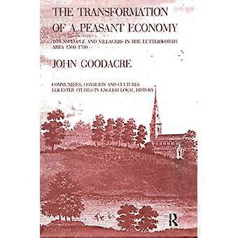 The Transformation of a Peasant Economy Townspeople and Villagers in the Lutterworth Area 1500 1700