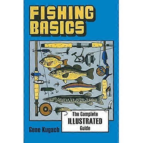Fishing Basics: The Complete, Illustrated Guide