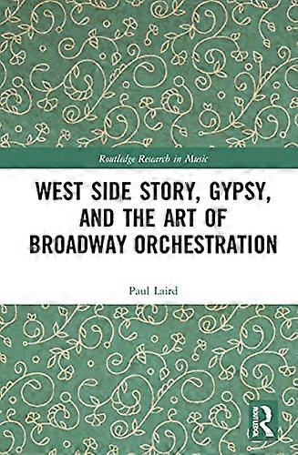West Side Story Gypsy and the Art of Broadway Orchestration