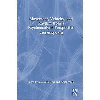 Movement Velocity and Rhythm from a Psychoanalytic Perspective Variable Speed(s)