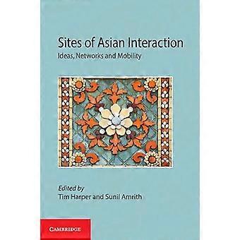 Sites of Asian Interaction Ideas Networks and Mobility
