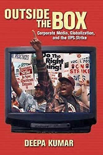 Outside the Box: Corporate Media Globalization and the UPS Strike