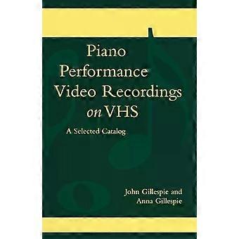 Gravações em vídeo de performances de piano em VHS: um catálogo selecionado - John Gillespie