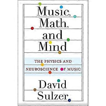 Musikk, matematikk og sinn: Musikkens fysikk og nevrovitenskap