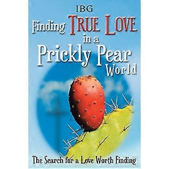 Die wahre Liebe in einer Kaktusfeigenwelt finden: die Suche nach einer Liebe, die es wert ist, gefunden zu werden