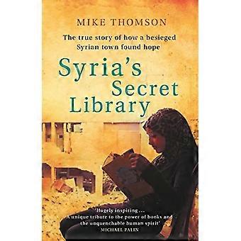 La bibliothèque secrète de la Syrie : l'histoire vraie d'une ville syrienne assiégée qui a retrouvé l'espoir
