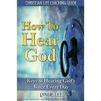Come ascoltare Dio: chiavi per ascoltare la voce di Dio ogni giorno (Guida al Life Coaching Cristiano)