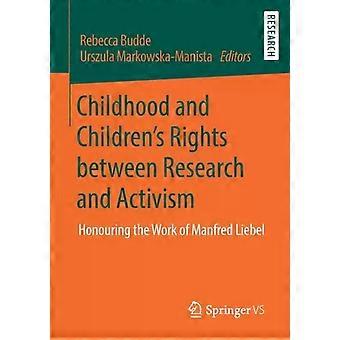 Childhood And Children's Rights Between Research And Activism Honouring The Wor - Springer Nature B.V - Paperback - English Book