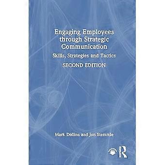 Engaging Employees through Strategic Communication Skills Strategies and Tactics