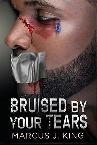 Bruised by your tears