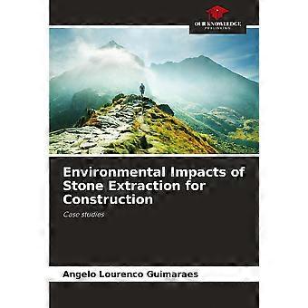 Environmental impacts of stone extraction for construction