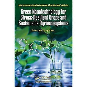 Green Nanotechnology for Stress Resilient Crops and Sustainable Agroecosystems