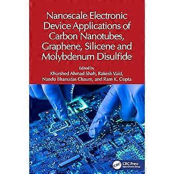 Nanoscale Electronic Device Applications of Carbon Nanotubes Graphene Silicene and Molybdenum Disulfide