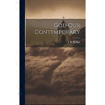 God Our Contemporary - J B. Phillips - Hardcover - en Book