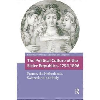 Political Culture of the Sister Republics, 1794-1806 : France, the Netherlands, Switzerland, and Italy
