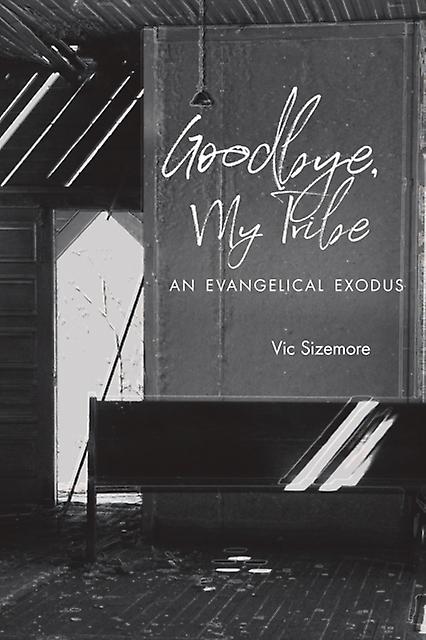 Goodbye My Tribe by Vic Sizemore Paperback Book