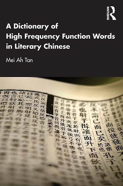 A Dictionary Of High Frequency Function Words In Literary Chinese by Mei Ah Tan Paperback