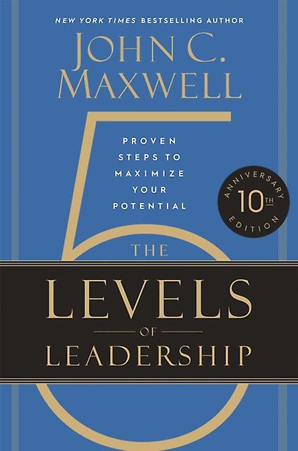 The 5 Levels Of Leadership 10th Anniversary Edition by John C. Maxwell Hardback Book