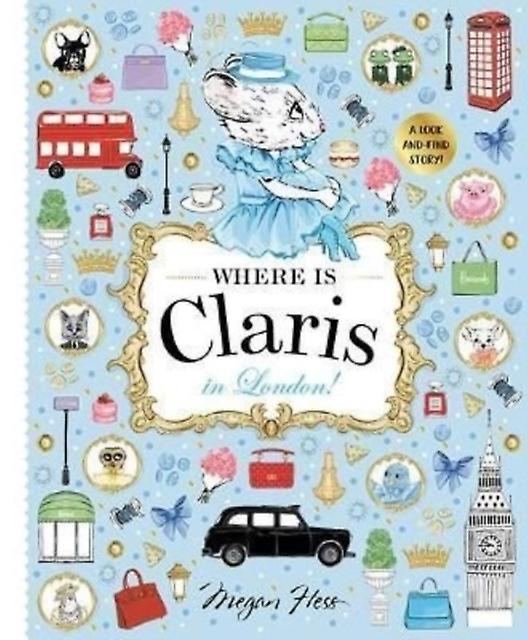 Where Is Claris In London by Megan Hess Paperback Book