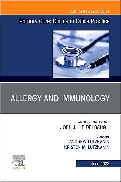 Allergy And Immunology An Issue Of Primary Care Clinics In Office Practice by Elsevier - Health Sciences Division Hardback Book