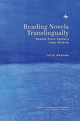 Reading Novels Translingually by Julie Hansen Hardback Book