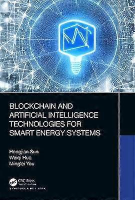 Blockchain and Artificial Intelligence Technologies for Smart Energy Systems