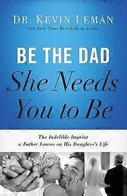 Be the Dad She Needs You to Be