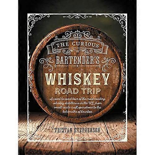 The Curious Bartender's Whiskey Road Trip