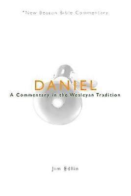 Daniel A Commentary in the Wesleyan Tradition New Beacon Bible Commentary