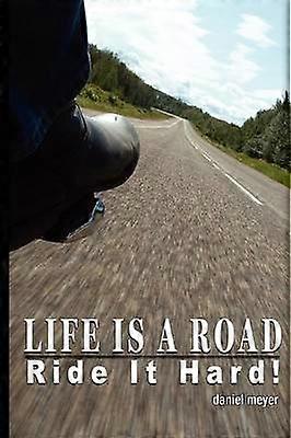 Life Is a Road Ride It Hard
