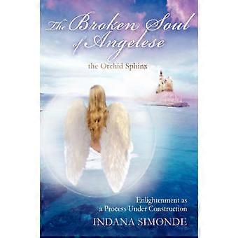The Broken Soul of Angelese the Orchid Sphinx Enlightenment as a Process Under Construction