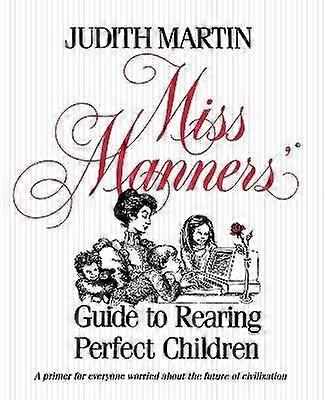 Miss Manners' Guide to Rearing Perfect Children