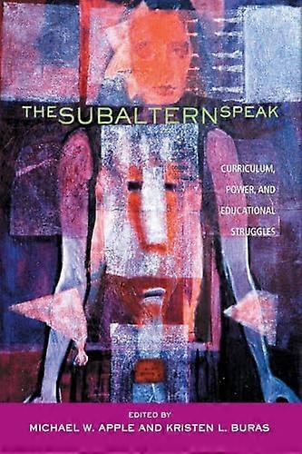 The Subaltern Speak: Curriculum Power and Educational Struggles