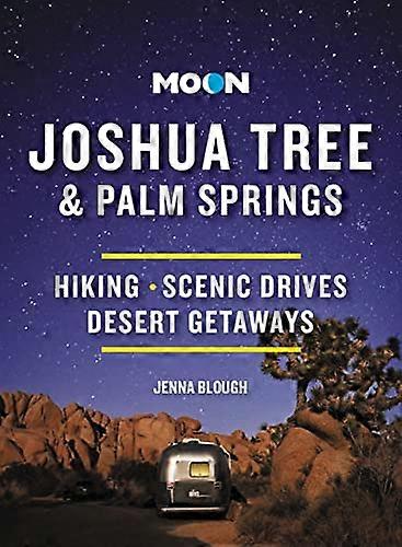 Moon Joshua Tree & Palm Springs (Third Edition): Hiking Scenic Drives Desert Getaways