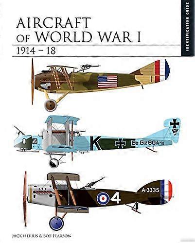 Aircraft of World War I 1914 1918: Identification Guide