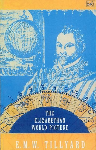 Elizabethan World Picture - E M W Tillyard