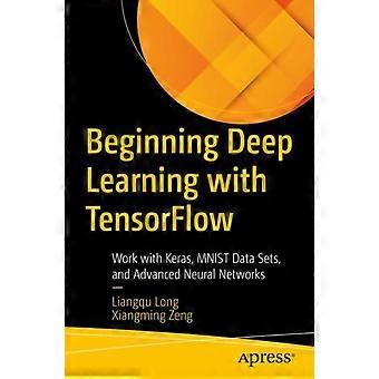 Beginning Deep Learning With Tensorflow Work With Keras Mnist Data Sets An - Liangqu Long