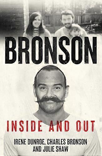 Charles Bronson Inside And Out: The Charles Salvador And Irene Dunroe Story