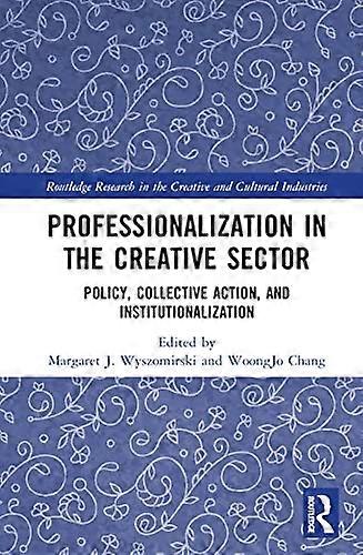 Professionalization in the Creative Sector: Policy Collective Action and Institutionalization