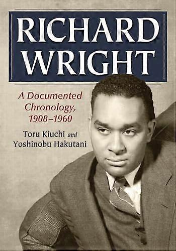 Richard Wright: A Documented Chronology 1908 1960