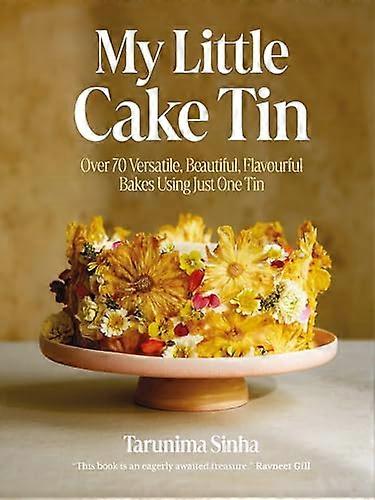 My Little Cake Tin: Over 70 Versatile Beautiful Flavourful Bakes Using Just One Tin