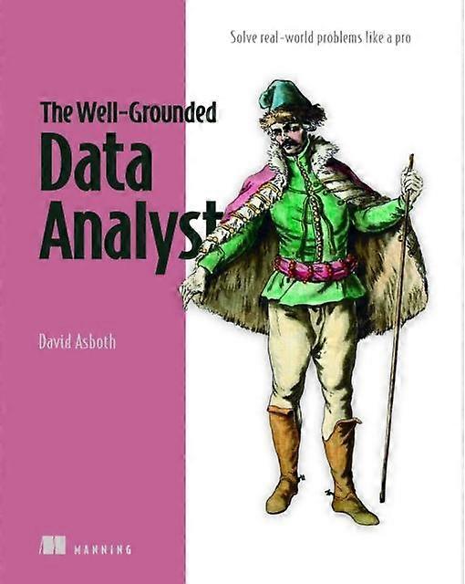 The Well-grounded Data Analyst - David Asboth - Data science and analysis: general - Manning Publications - Hardback