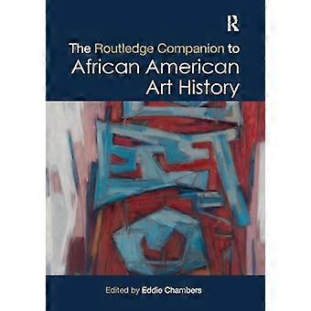 Der Routledge Companion to African American Art History (Routledge Art History and Visual Studies Companions)