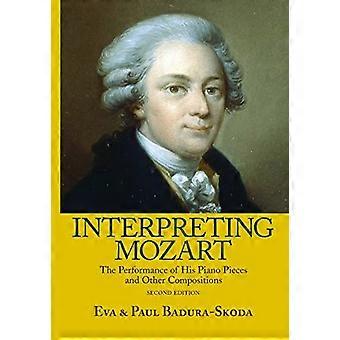 Mozart interpretieren: Die Aufführung seiner Klavierwerke