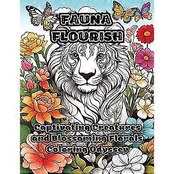 Fauna Flourish : Fængslende væsner og blomstrende blomster Farve Odyssey